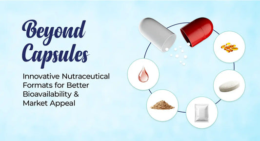 Beyond Capsules: Innovative Nutraceutical Formats for Better Bioavailability & Market Appeal